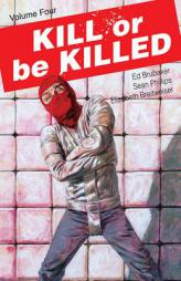 Kill or Be Killed Volume 4 by Ed Brubaker Paperback Book