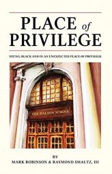 Place of Privilege: Young, Black and in an unexpected place of privilege by Mark S. Robinson Paperback Book
