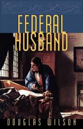 Federal Husband by Douglas Wilson Paperback Book