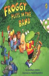 Froggy Plays in the Band by Jonathan London Paperback Book