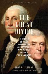 The Great Divide: The Conflict Between Washington and Jefferson That Defined America, Then and Now by Thomas Fleming Paperback Book