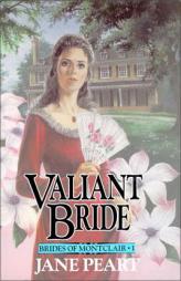 Valiant Bride (Brides of Montclair, Book 1) by Jane Peart Paperback Book