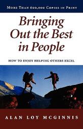 Bringing Out the Best in People: How to Enjoy Helping Others Excel by Alan Loy McGinnis Paperback Book