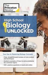 High School Biology Unlocked by Princeton Review Paperback Book