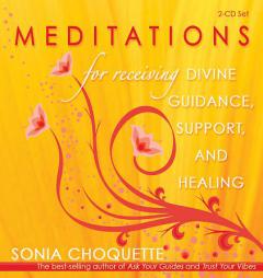Meditations For Receiving Divine Guidance, Support, and Healing 2-CD by Sonia Choquette Paperback Book