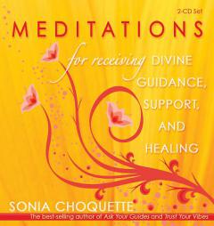 Meditations For Receiving Divine Guidance, Support, and Healing 2-CD by Sonia Choquette Paperback Book