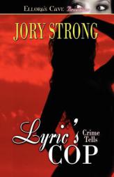 Crime Tells: Lyric's Cop by Jory Strong Paperback Book
