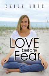 Love before Fear by Emily Aube Paperback Book