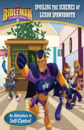 Spoiling the Schemes of Luxor Spawndroth: An Adventure in Self-Control (Bibleman) by B&h Kids Editorial Paperback Book