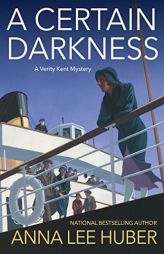 A Certain Darkness (A Verity Kent Mystery) by Anna Lee Huber Paperback Book
