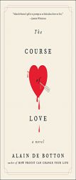 The Course of Love: A Novel by Alain De Botton Paperback Book