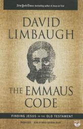 The Emmaus Code: How Jesus Reveals Himself through the Scriptures by David Limbaugh Paperback Book
