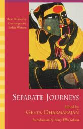 Separate Journeys: Short Stories by Contemporary Indian Women by Geeta Dharmarajan Paperback Book
