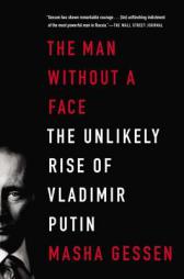 The Man Without a Face: The Unlikely Rise of Vladimir Putin by Masha Gessen Paperback Book