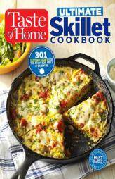 Taste of Home Ultimate Skillet Cookbook: From Cast-Iron Classics to Speedy Stovetop Suppers Turn Here for 325 Sensational Skillet Recipes by Editors at Taste of Home Paperback Book
