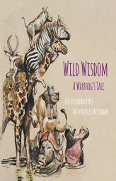 Wild Wisdom: A Warthog's Tale by Laurada Byers Paperback Book