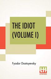 The Idiot (Volume I): Translated By Eva Martin by Fyodor Dostoyevsky Paperback Book