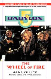 Babylon 5: Wheel of Fire (Babylon 5 Season By Season , No 5) by Jane Killick Paperback Book