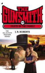 The Gunsmith #399: Death in the Family by J. R. Roberts Paperback Book