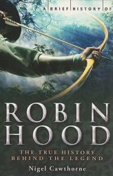 A Brief History of Robin Hood (Brief History Of...) by Nigel Cawthorne Paperback Book