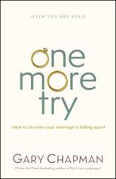 One More Try: What to Do When Your Marriage Is Falling Apart by Gary Chapman Paperback Book