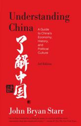 Understanding China: A Guide to China's Economy, History, and Political Culture by John Bryan Starr Paperback Book