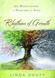 Rhythms of Growth: 365 Meditations to Nurture the Soul by Linda Douty Paperback Book