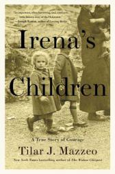 Irena's Children: The Extraordinary Story of the Woman Who Saved 2,500 Children from the Warsaw Ghetto by Tilar J. Mazzeo Paperback Book