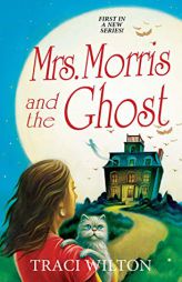 Mrs. Morris and the Ghost by Traci Wilton Paperback Book