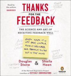 Thanks for the Feedback: The Science and Art of Receiving Feedback Well by Sheila Heen Paperback Book