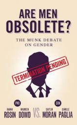 Are Men Obsolete?: The Munk Debate on Gender by Hanna Rosin Paperback Book