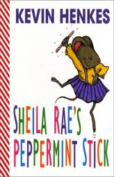 Sheila Rae's Peppermint Stick by Kevin Henkes Paperback Book