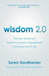 Wisdom 2.0: Ancient Secrets for the Creative and Constantly Connected by Soren Gordhamer Paperback Book