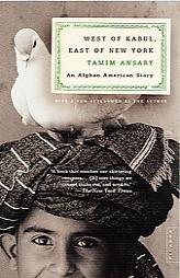 West of Kabul, East of New York: An Afghan American Story by Mir Tamim Ansary Paperback Book