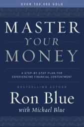 Master Your Money: A Step-By-Step Plan for Gaining and Enjoying Financial Freedom by Ron Blue Paperback Book