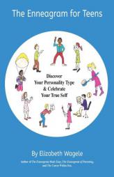 The Enneagram for Teens: Discover Your Personality Type and Celebrate Your True Self by Elizabeth Wagele Paperback Book