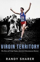 Virgin Territory: The Story of Craig Virgin, America's Renaissance Runner by Randy Sharer Paperback Book
