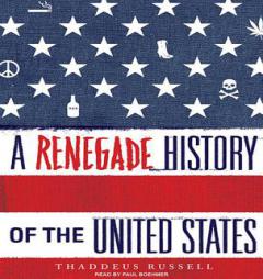 A Renegade History of the United States by Thaddeus Russell Paperback Book