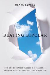 Beating Bipolar: The Tools to Treat Bipolar by Blake Levine Paperback Book