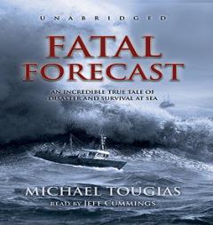 Fatal Forecast: An Incredible True Tale of Disaster and Survival at Sea, by Michael Tougias Paperback Book
