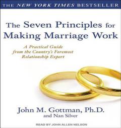 The Seven Principles for Making Marriage Work by John M. Gottman Paperback Book