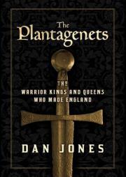 The Plantagenets: The Warrior Kings and Queens Who Made England by Dan Jones Paperback Book