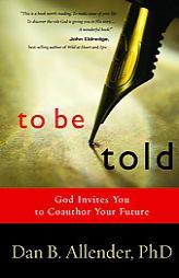 To Be Told: Know Your Story, Shape Your Future by Dan B. Allender Paperback Book