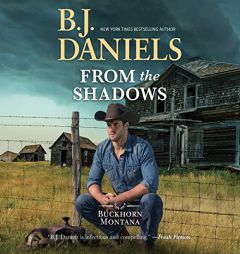 From the Shadows (The Buckhorn, Montana Series) by B. J. Daniels Paperback Book