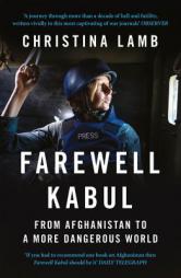Farewell Kabul: From Afghanistan To A More Dangerous World by Christina Lamb Paperback Book