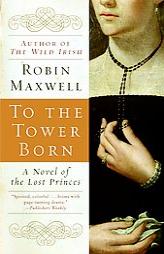 To the Tower Born by Robin Maxwell Paperback Book