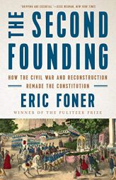 The Second Founding: How the Civil War and Reconstruction Remade the Constitution by Eric Foner Paperback Book