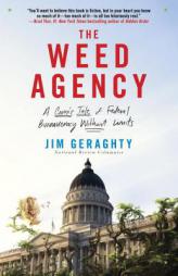 The Weed Agency: A Comic Tale of Federal Bureaucracy Without Limits by Jim Geraghty Paperback Book