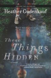 These Things Hidden by Heather Gudenkauf Paperback Book