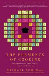 The Elements of Cooking: Translating the Chef's Craft for Every Kitchen by Michael Ruhlman Paperback Book